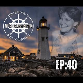 Ep:40 - The Murder of Beth Lochtefeld TRAGIC LOVE STORY LEAVES NANTUCKET SHOOK