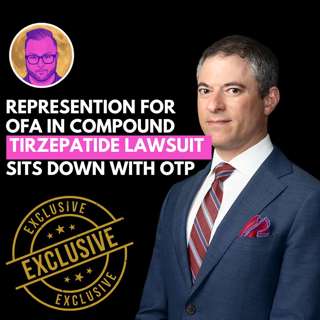OFA Representation in Compound Tirzepatide Case Sits Down with OTP