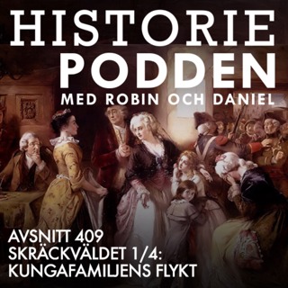 409. Skräckväldet 1/4: Kungafamiljens flykt