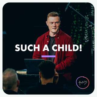 Such a Child! (William Lyon) | 25/09/22, Central - Faith, Hope, Love