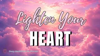 Sleep Meditation for Emotional Healing 💖 Lighten Your Heart and Sleep Peacefully