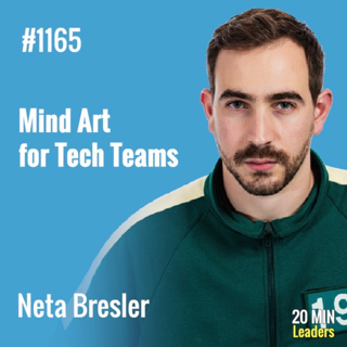 Ep1165 | Neta Bresler: Mind Art for Tech Teams