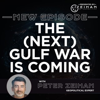 The (Next) Gulf War Is Coming || Peter Zeihan