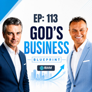 EP 113: God’s Blueprint for Building a Business
