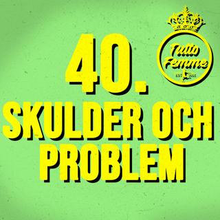 40. Skulder och problem