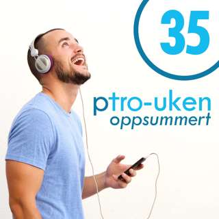pTro-uken oppsummert uke 35 - Ventesorg, Ydmyk og synlig, og "I Have A Dream"