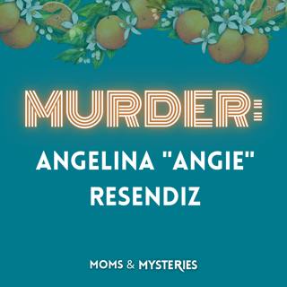 The Murder of Angie Resendiz & The Legacy of Vanessa Guillen