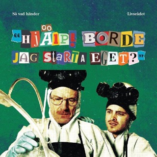 Livsrådet: Hjälp! Borde jag starta eget?
