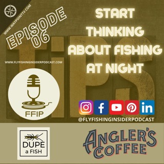Start Thinking About Fly Fishing at Night