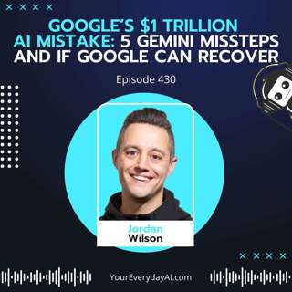 EP 430: Google’s $1 Trillion AI Mistake - 5 Gemini missteps and if Google can recover