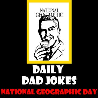 National Geographic Day! Dad jokes to go wild for! 27 January 2025