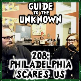 208: Philadelphia Scares Us