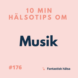 #176 Musik - 10 min hälsotips