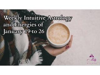 Weekly Intuitive Astrology and Energies of January 19 to 26