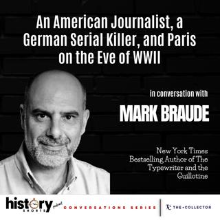 An American Journalist, a German Serial Killer, & Paris on the Eve of WWII, w/ Mark Braude