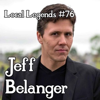 Jeff Belanger | Local Legends #76