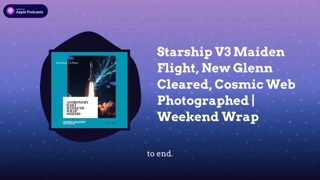 Starship V3 Maiden Flight, New Glenn Cleared, Cosmic Web Photographed | Weekend Wrap