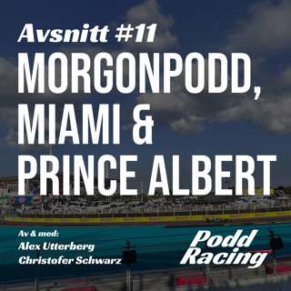 11. Morgonpodd, Miami & Prince Albert?