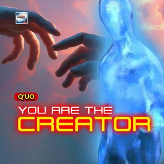 Q'uo - You Are The Creator
