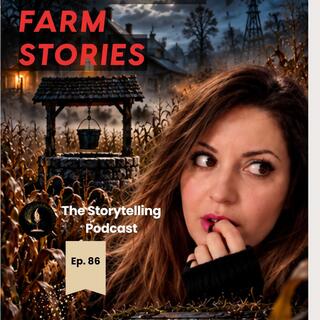 Terrifying Real Farm Stories from the U.S. and Canada (Ep 86)