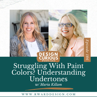 186 | Struggling With Paint Colors? Understanding Undertones With Maria Killam