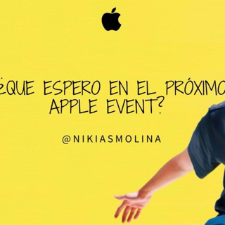 ¿Que espera del próximo Apple Event @NikiasMolina ?