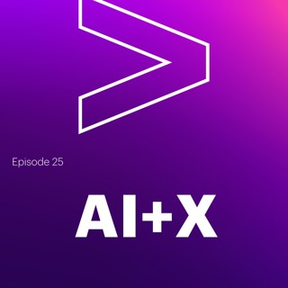 AI Leaders Podcast #25: AI+X