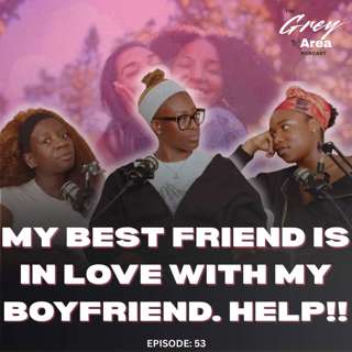 My Best Friend Wants My Boyfriend - S3:E15 | The Grey Area