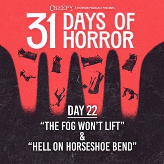 Day 22 - The Fog Won't Lift & Hell on Horseshoe Bend