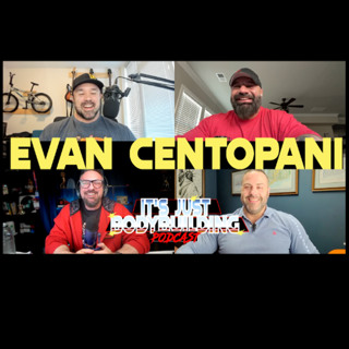 It's Just Bodybuilding 310 Evan Centopani | The Best Old School Gym Stories