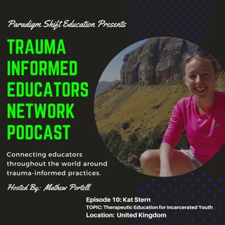 Episode #10 Kat Stern - Trauma Informed Educators Network Podcast