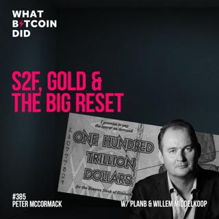 S2F, Gold & the Big Reset with Plan₿ & Willem Middelkoop - WBD385
