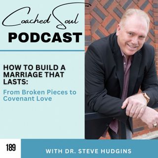 How to Build a Marriage That Lasts: From Broken Pieces to Covenant Love