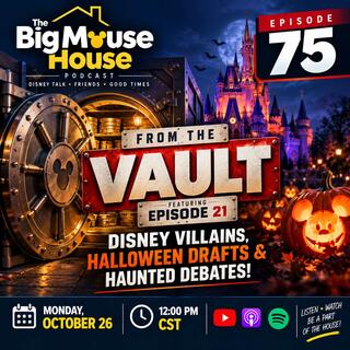 Episode 75: The Big Mouse House Vault — Disney Villains, Halloween Drafts & Haunted Debates