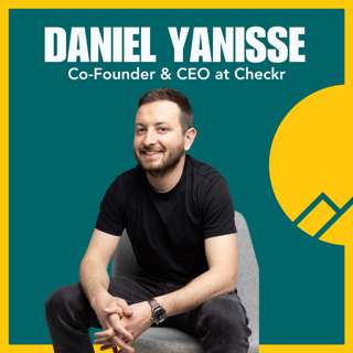 #87: How Daniel Yanisse Scaled Checkr to $700M+ and Overcame the Post-Hypergrowth Crisis