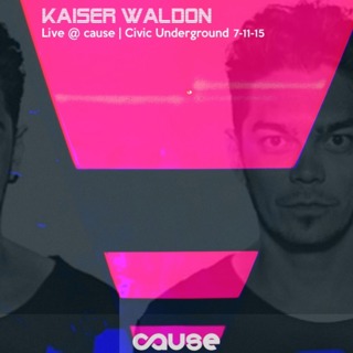 Kaiser Waldon @ Cause | Civic Underground 7-11-15