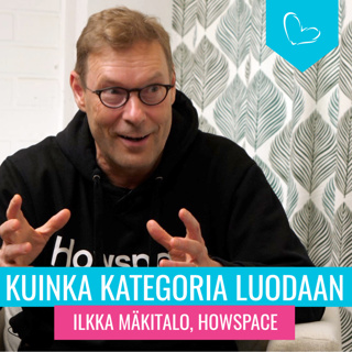 Kuinka kategoria luodaan. Vieraana Ilkka Mäkitalo, Howspace