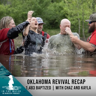 Oklahoma Revival Recap | 1,483 Baptized | In the Water Podcast