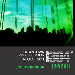 Episode 19: Downtown 304 . Vinyl Session . August 2011 . Joe D'Espinosa