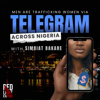 Men Are Trafficking Women Via Telegram Across Nigeria with Simbiat Bakare