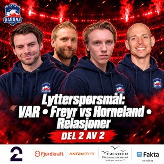 499. Lytterspørsmål: VAR, Freyr vs Horneland og relasjoner. Del 2 av 2