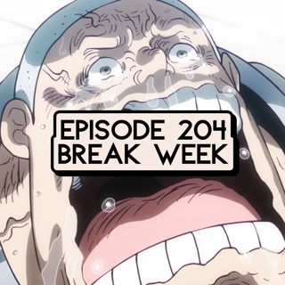 Episode 204: ONE PIECE Break Week & ONE PIECE Episode 1129 Live Reaction