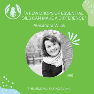 A few drops of essential oils... with Alexandra Willis - Mindful Meets - #50