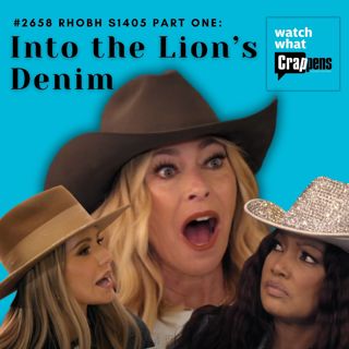 #2658 RHOBH S1405 Part One: Into the Lion’s Denim