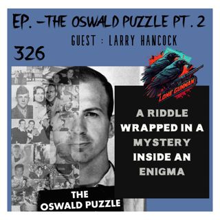JFK ASSASSINATION EP. 326 - The Oswald Puzzle Pt. 2