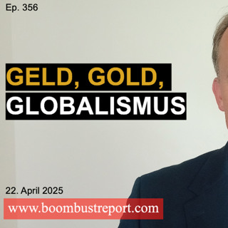 Ep. 356 | GELD, GOLD, GLOBALISMUS