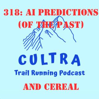 318: AI Predictions of the Past and Cereal