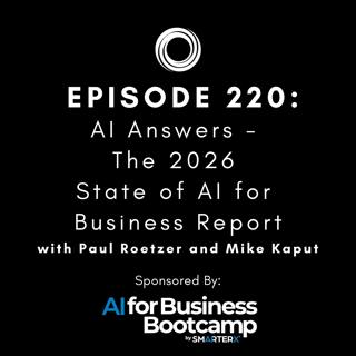 #220: AI Answers - The 2026 State of AI for Business Report