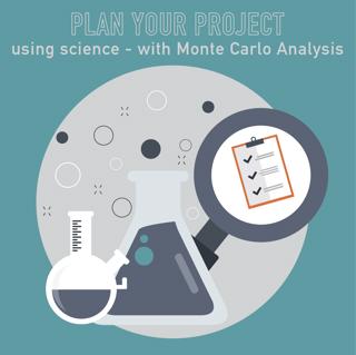 013-Don't guess! Plan your project with SCIENCE using Monte Carlo analysis
