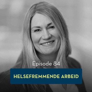 84: Helsefremmende arbeid, med Marit Christensen